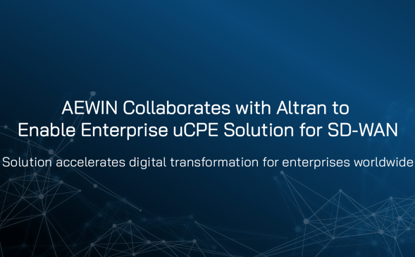 AEWIN 与 Altran 合作，以实现企业 uCPE 解决方案，用于 SD-WAN