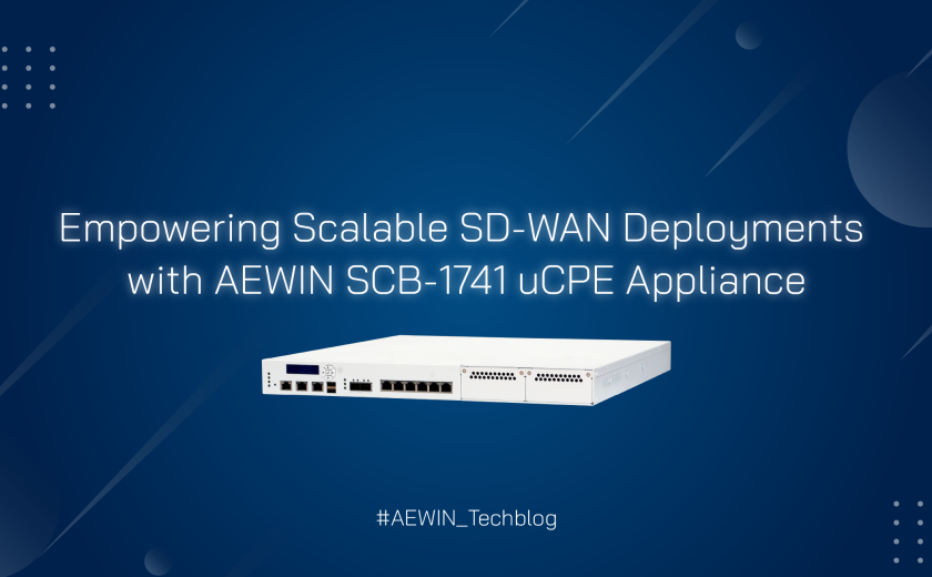 透过 AEWIN SCB-1741 uCPE 设备赋能可扩展的 SD-WAN 部署